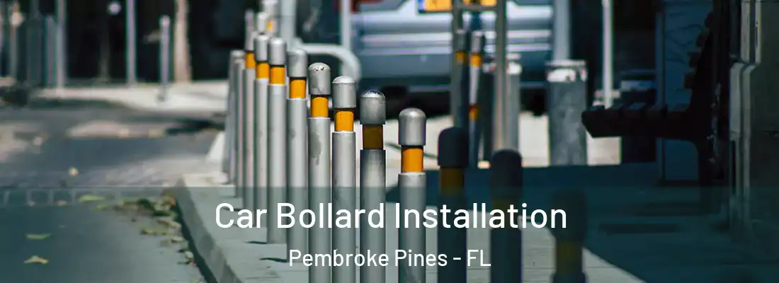  Car Bollard Installation Pembroke Pines - FL