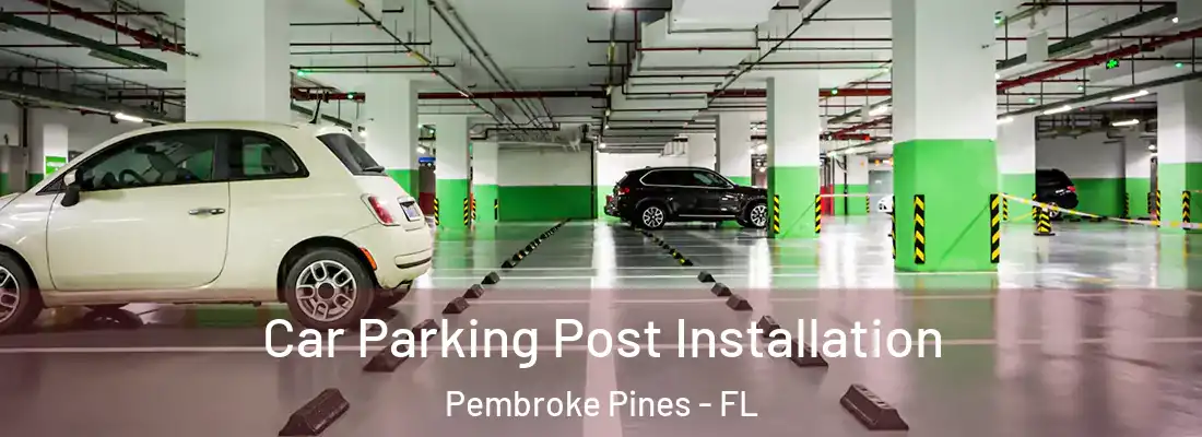  Car Parking Post Installation Pembroke Pines - FL