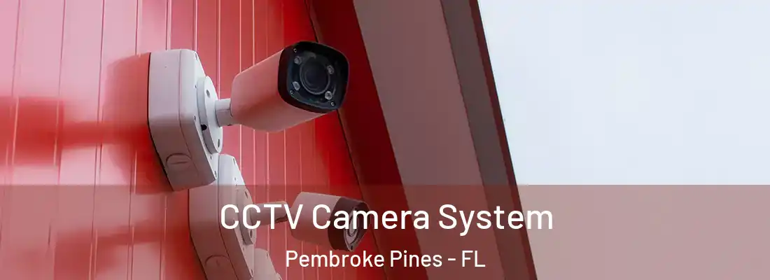  CCTV Camera System Pembroke Pines - FL