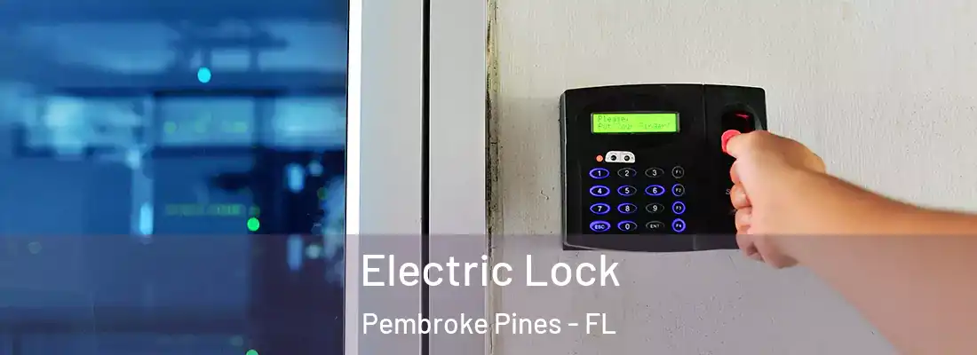  Electric Lock Pembroke Pines - FL