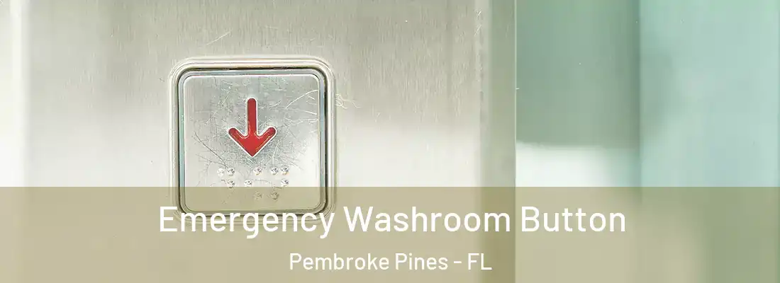  Emergency Washroom Button Pembroke Pines - FL