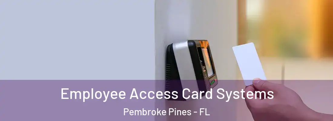  Employee Access Card Systems Pembroke Pines - FL