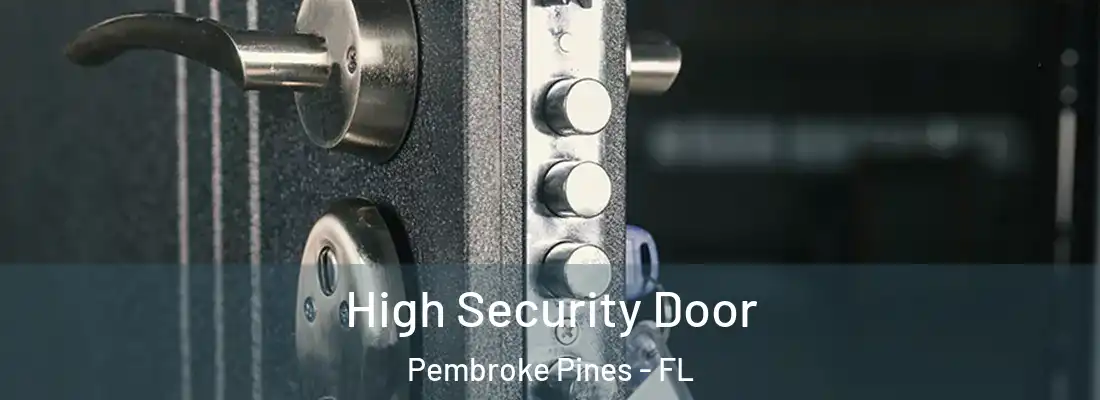  High Security Door Pembroke Pines - FL