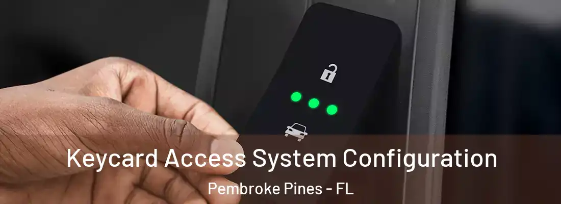 Keycard Access System Configuration Pembroke Pines - FL