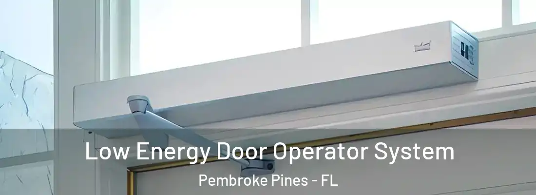  Low Energy Door Operator System Pembroke Pines - FL