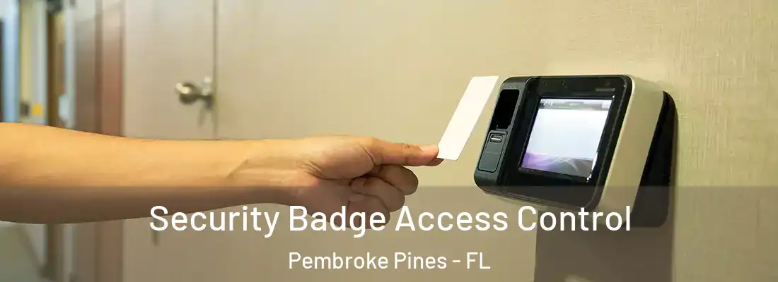 Security Badge Access Control Pembroke Pines - FL