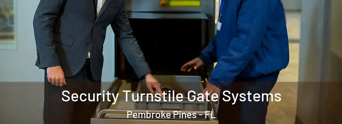  Security Turnstile Gate Systems Pembroke Pines - FL